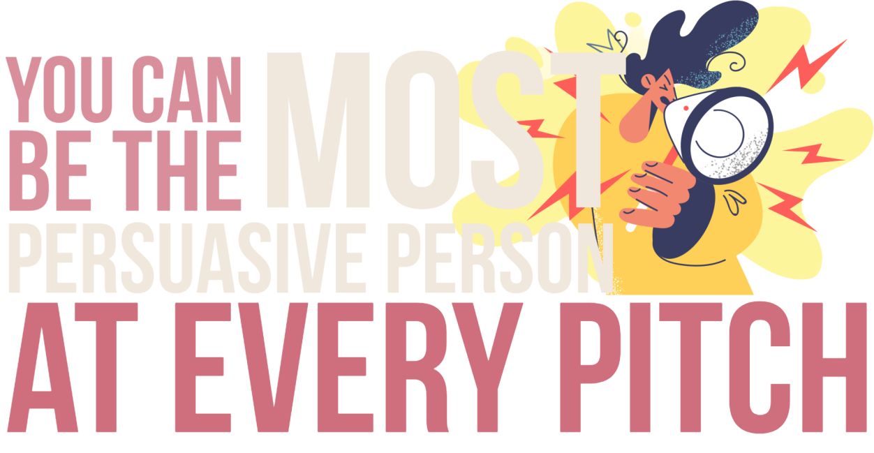 Text on a dark background: "You can be the most persuasive person at every pitch"