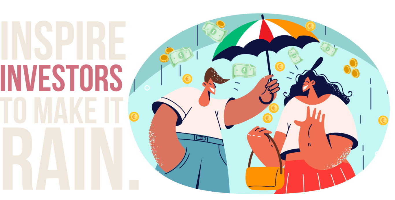 investor Text: "Inspire audiences to make it rain, featuring two figures under umbrellas with dollar signs."