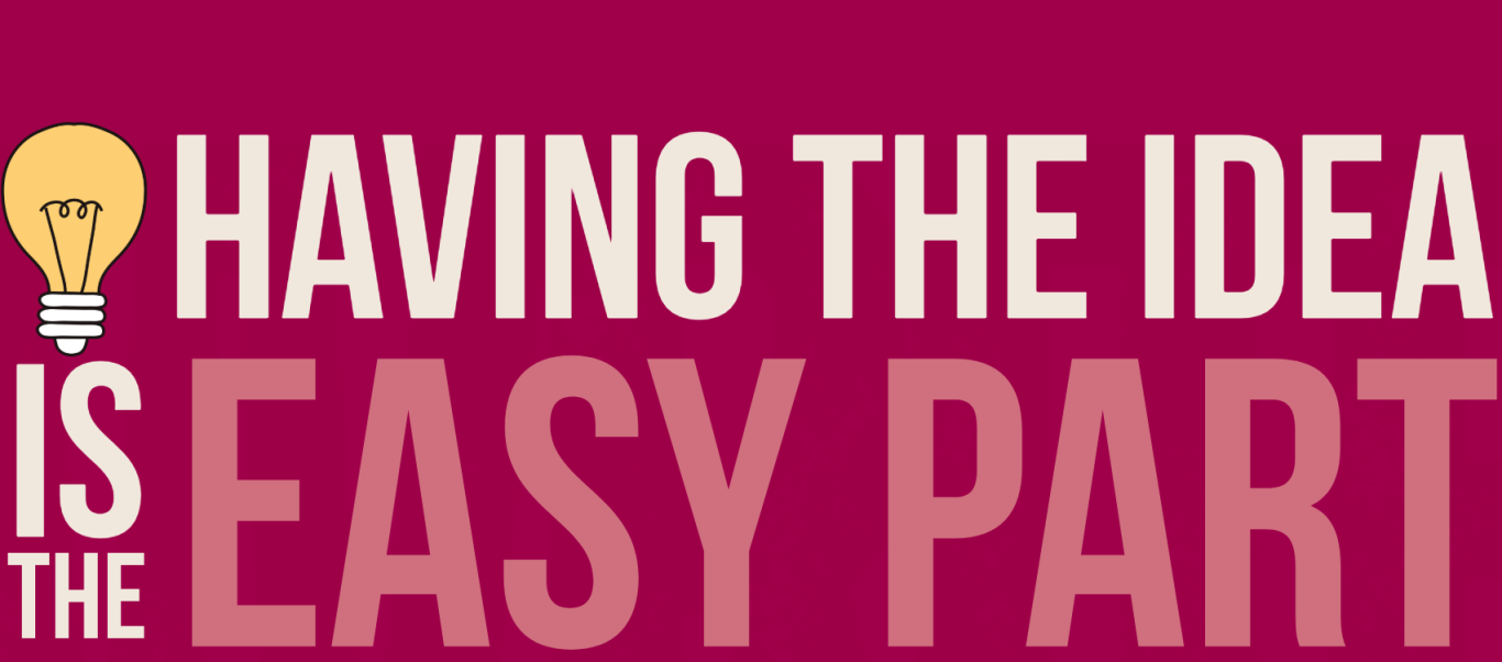 easy Text reads: "Having the idea is the easy part." on a pink background.