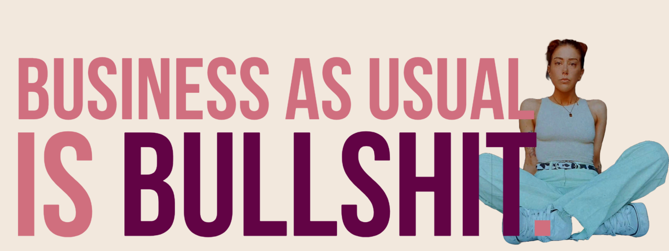 bullshit Text: "Business as usual is bullshit" with a seated person in casual attire.