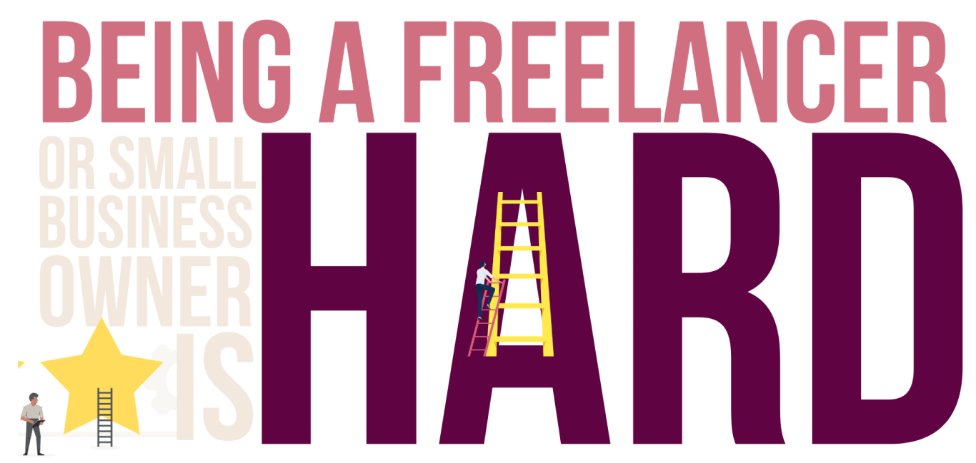 small business owner Text displaying "Being a freelancer or small business owner is hard" with a ladder and star graphic.