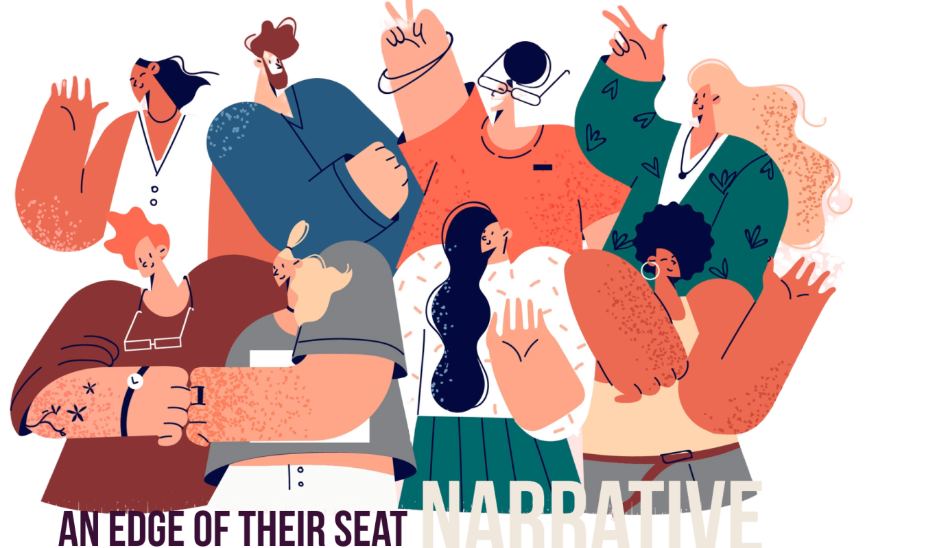 narrative Audience members raising their hands, with the text "An Edge of Their Seat Narrative."
