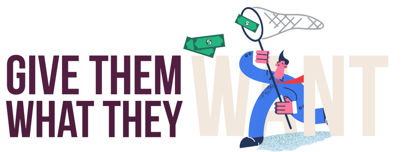 want Text in bold: "Give them what they want" with an illustration of a person exiting a door.