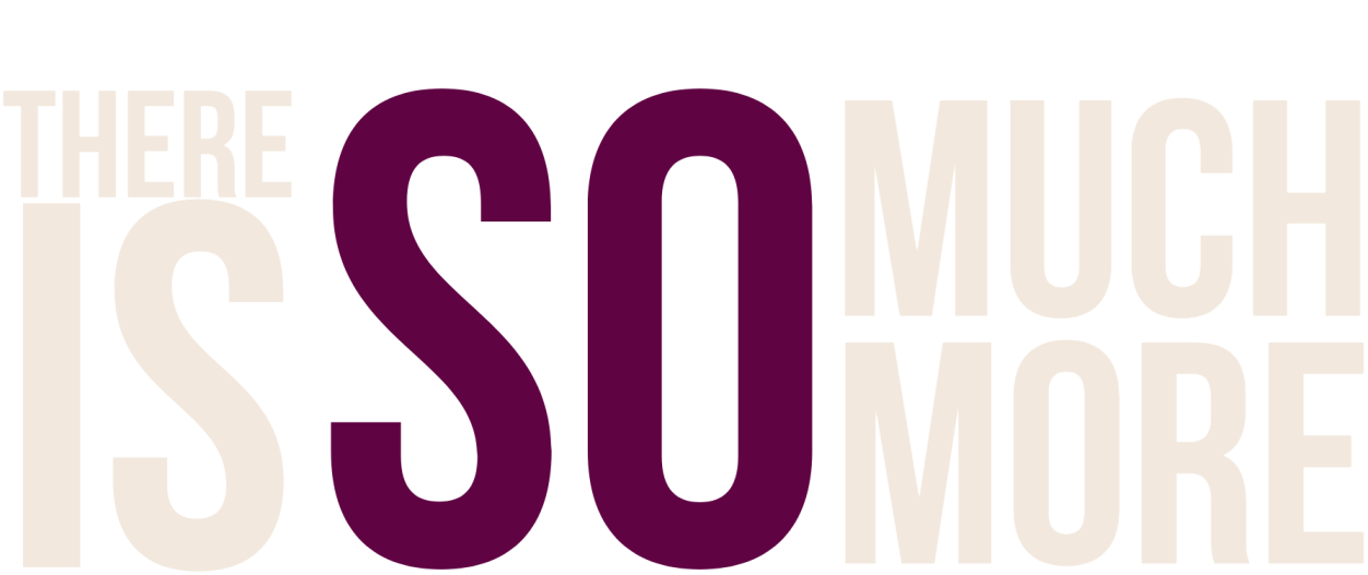so much more Text design featuring the phrase "There is so much more" in various fonts and sizes.
